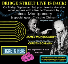 James Montgomery with special guest Christine Ohlman! Friday September 3, 2021 @ Bridge Street Live!