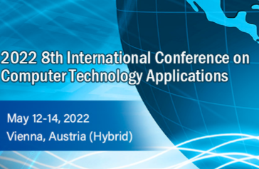 2022 8th International Conference on Computer Technology Applications (ICCTA 2022), Vienna, Austria