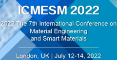 2022 7th International Conference on Material Engineering and Smart Materials (ICMESM 2022)