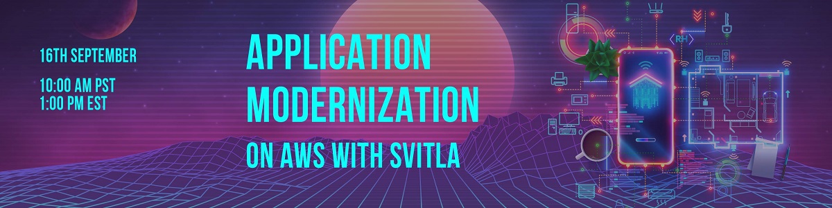 APPLICATION MODERNIZATION on AWS with Svitla, Online Event