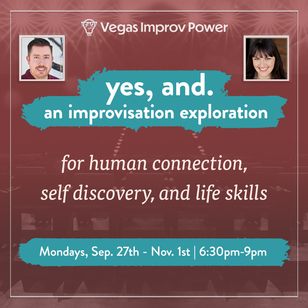 yes, and: Improv Class, Las Vegas, NV | Sep. 27-Nov. 1 2021 | 6-Week Self Improvement Class, Online Event
