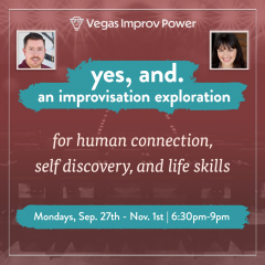 yes, and: Improv Class, Las Vegas, NV | Sep. 27-Nov. 1 2021 | 6-Week Self Improvement Class