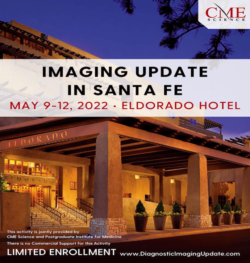 Diagnostic Imaging Update in Santa Fe- May 9-12, 2022, Santa Fe, New Mexico, United States
