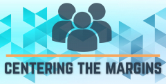 Centering the Margins Virtual Conference