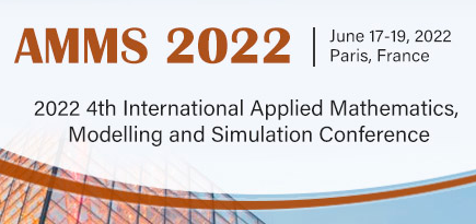 2022 4th International Applied Mathematics, Modelling and Simulation Conference (AMMS 2022), Paris, France