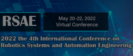 2022 the 4th International Conference on Robotics Systems and Automation Engineering (RSAE 2022), Online Event