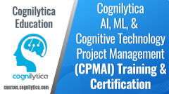 Cognitive Project Management for AI (CPMAI) Methodology and Certification