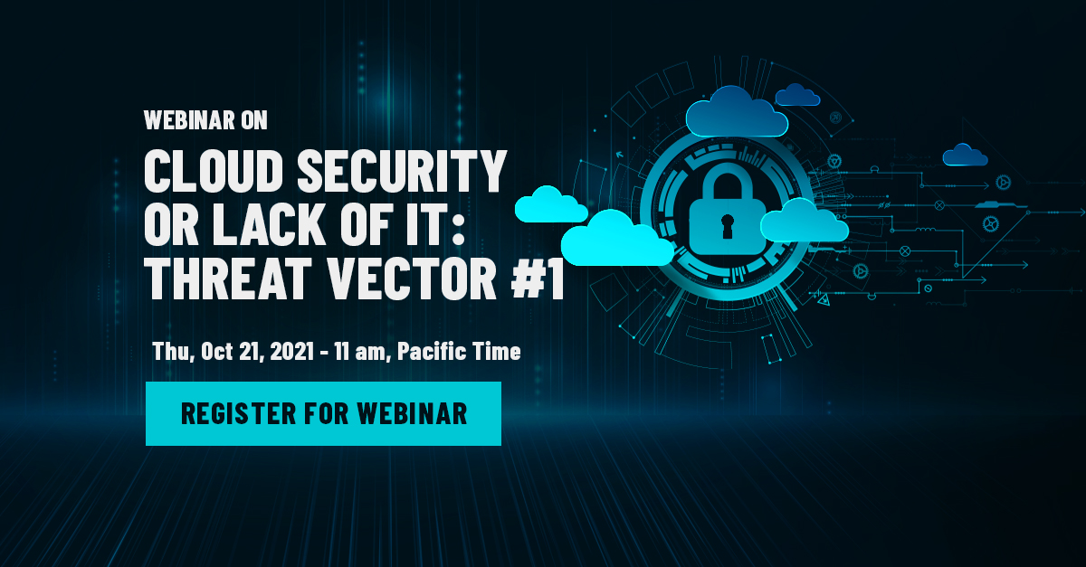 Webinar: Cloud Security or Lack of It: Threat Vector #1, Online Event