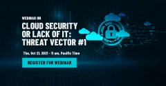 Webinar: Cloud Security or Lack of It: Threat Vector #1