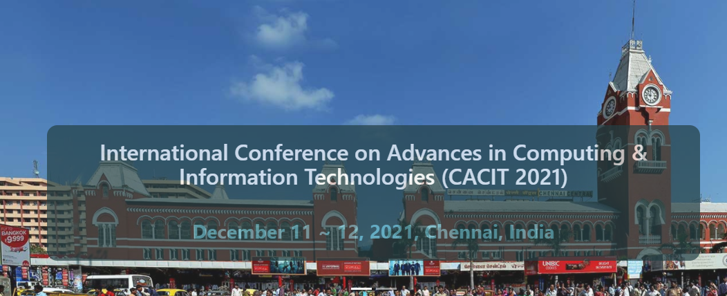 International Conference on Advances in Computing & Information Technologies (CACIT 2021), Online Event