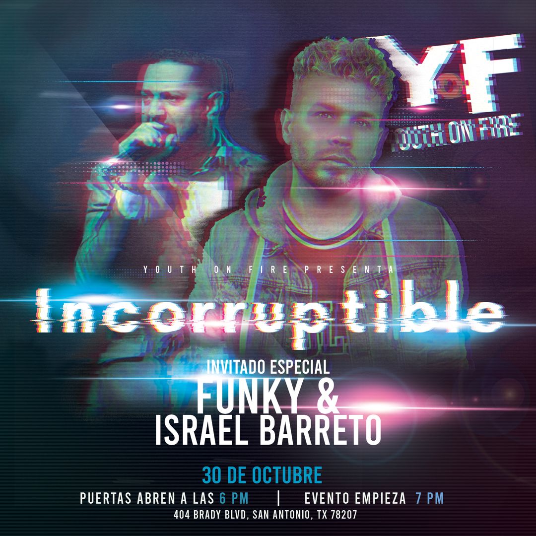 Youth on Fire: Incorruptible Ft. Funky & Isreal Bareto, San Antonio, Texas, United States