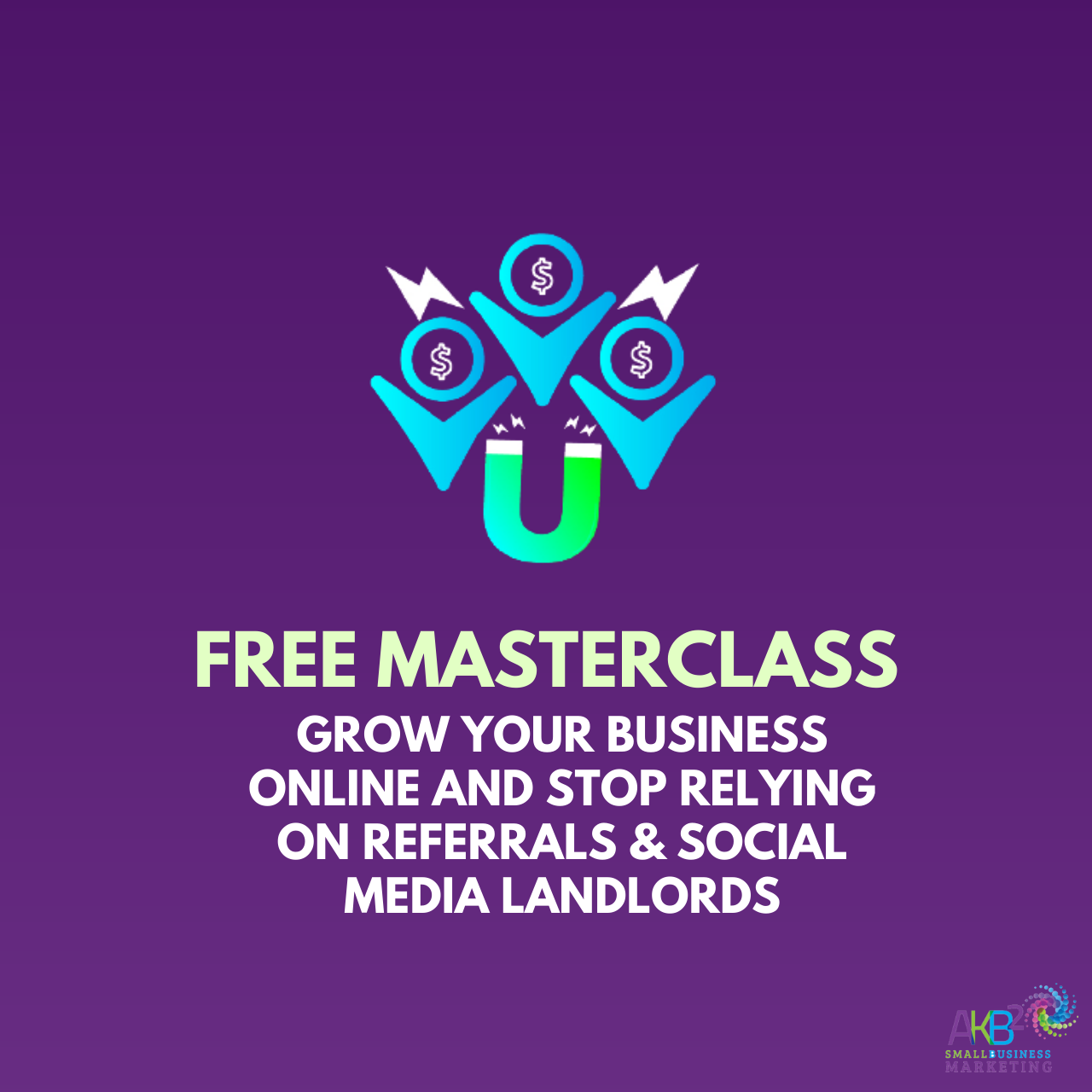 FREE Masterclass: Grow Your Business Online and Stop Relying on Referrals & Social Media Landlords, Online Event