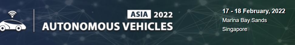 Physical Conference -AUTONOMOUS VEHICLES ASIA 2022, Marina Bay Sands, Singapore