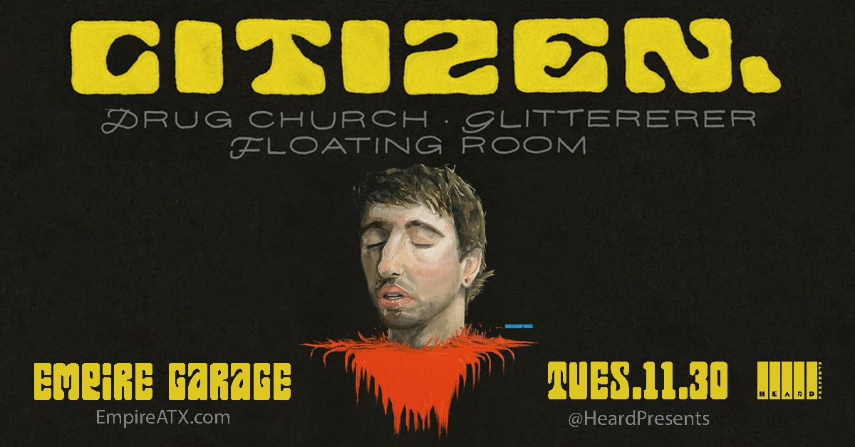 Citizen w/ Drug Church, Glitterer, Floating Room at Empire Garage, Austin, Texas, United States
