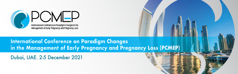PCMEP 2021 - Management of Early Pregnancy and Pregnancy Loss | 2-5 December, 2021 | Dubai, UAE, Dubai, United Arab Emirates