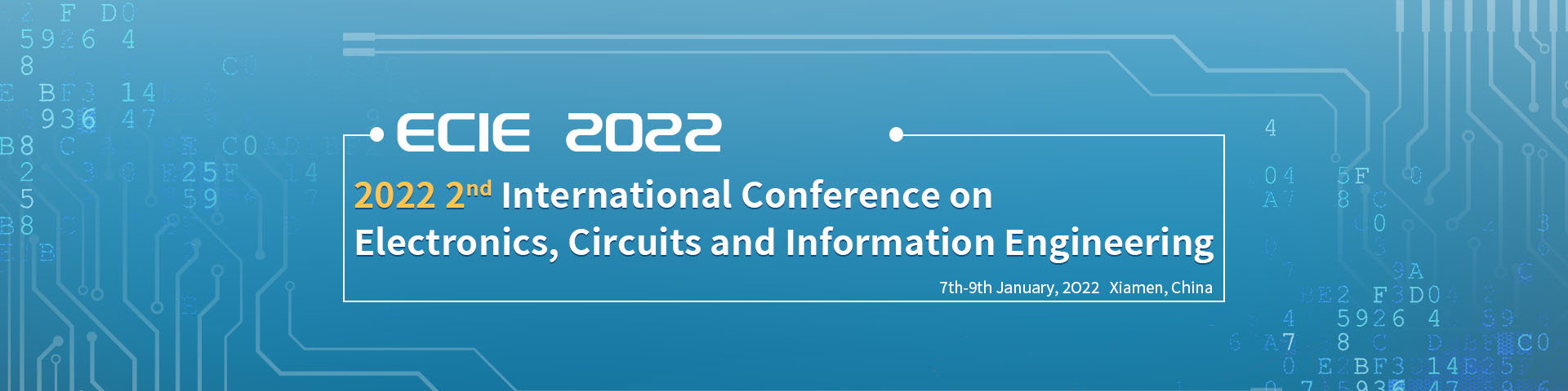 2022 2nd International Conference on Electronics, Circuits and Information Engineering (ECIE 2022), Xiamen, Fujian, China