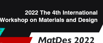 2022 The 4th International Workshop on Materials and Design (MatDes 2022), Udine, Italy