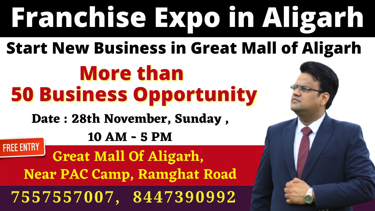 Franchise Expo in Aligarh, Uttarpradesh, East Delhi, Delhi, India