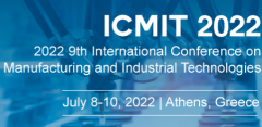 2022 9th International Conference on Manufacturing and Industrial Technologies (ICMIT 2022)