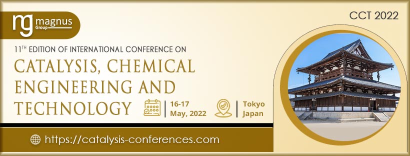 11th Edition of International Conference on Catalysis, Chemical Engineering and Technology, CHIBA, Chubu, Japan