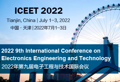 2022 9th International Conference on Electronics Engineering and Technology (ICEET 2022), Tianjin, China