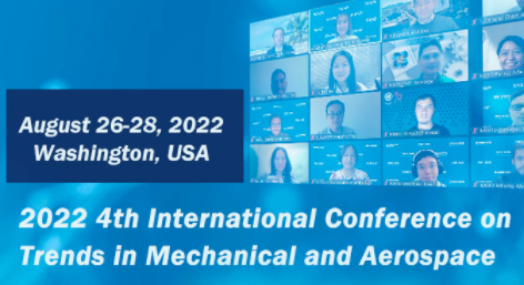2022 4th International Conference on Trends in Mechanical and Aerospace (TMAE 2022), Washington, United States