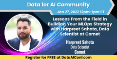 Enterprise Data & AI: Lessons From the Field in Building Your MLOps Strategy with Harpreet Sahota, Data Scientist at Comet