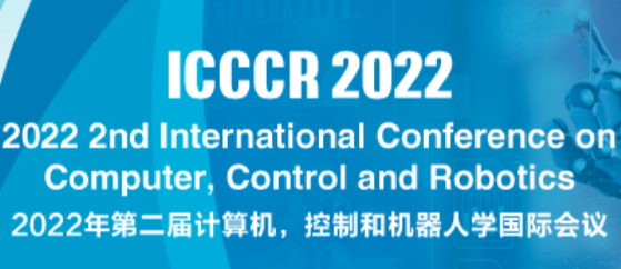 2022 2nd International Conference on Computer, Control and Robotics (ICCCR 2022), Shanghai, China
