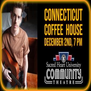 SHU Community Theatre Presents LIVE: CT Coffee House (Featuring Drew Angus) - December 02, 2021, Fairfield, Connecticut, United States