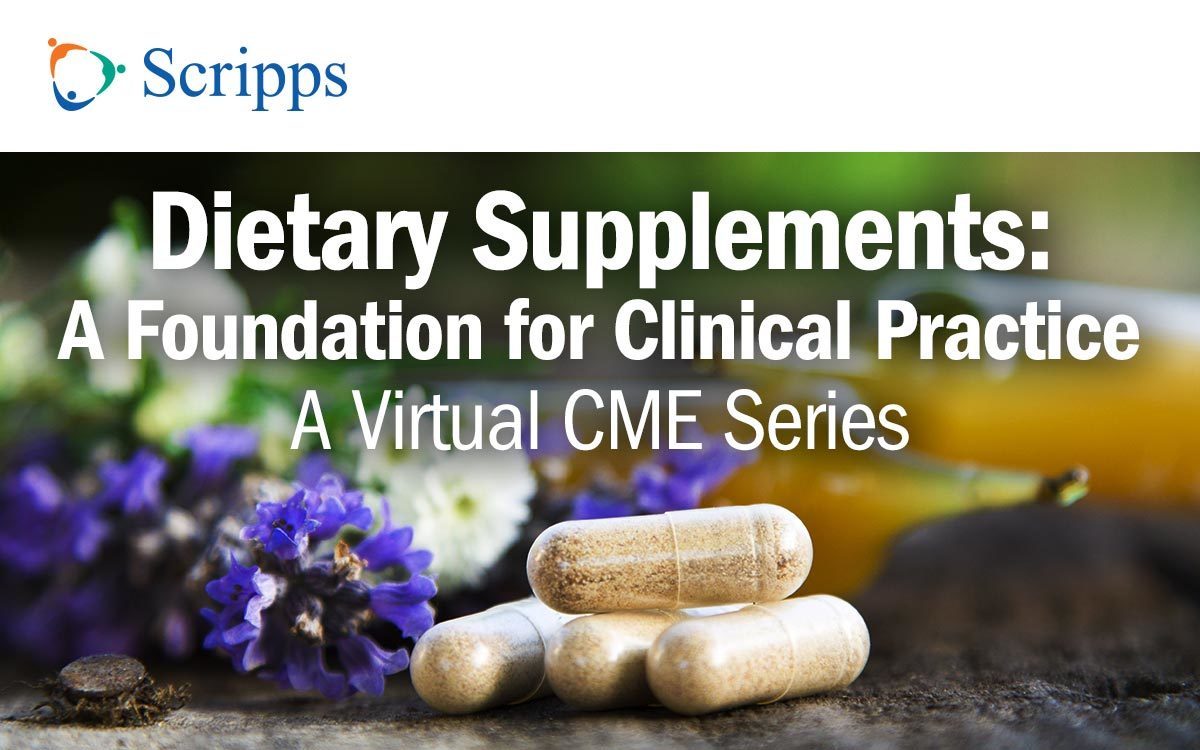 Scripps Dietary Supplements: A Foundation for Clinical Practice - Virtual CME Series, Online Event
