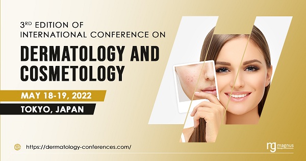“3rd Edition of International Conference on Dermatology and Cosmetology" (IDC 2022), Tokyo, Japan