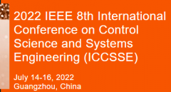 2022 IEEE 8th International Conference on Control Science and Systems Engineering (ICCSSE 2022)