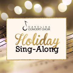 Holiday Sing Along with the Carolina Concert Choir