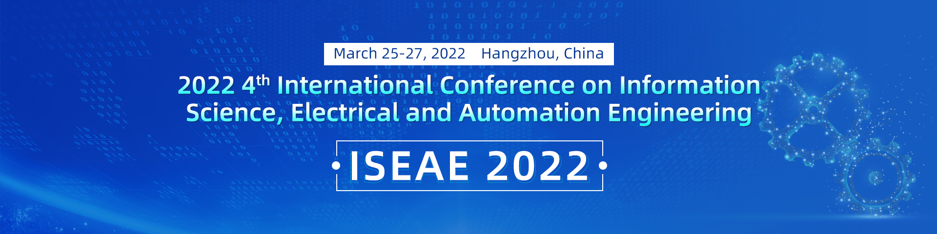 2022 4th International Conference on Information Science, Electrical and Automation Engineering（ISEAE 2022）, Hangzhou, Zhejiang, China