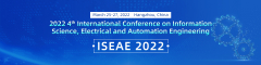 2022 4th International Conference on Information Science, Electrical and Automation Engineering（ISEAE 2022）