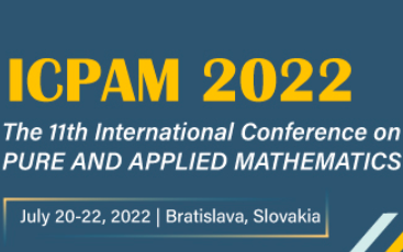 2022 11th International Conference on Pure and Applied Mathematics (ICPAM 2022), Bratislava, Slovakia