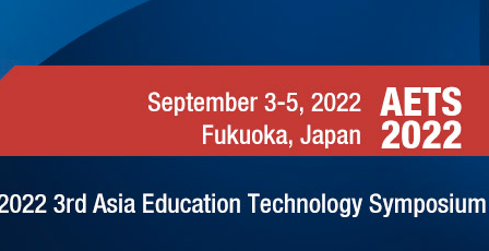 2022 3rd Asia Education Technology Symposium (AETS 2022), Fukuoka, Japan