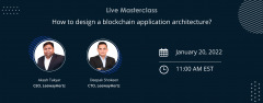Live Masterclass: How to design a blockchain application architecture?