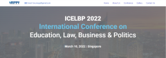 Online International Conference on Education, Law, Business & Politics (ICELBP 2022)