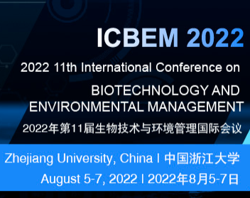 2022 11th International Conference on Biotechnology and Environmental Management (ICBEM 2022), Hangzhou, China