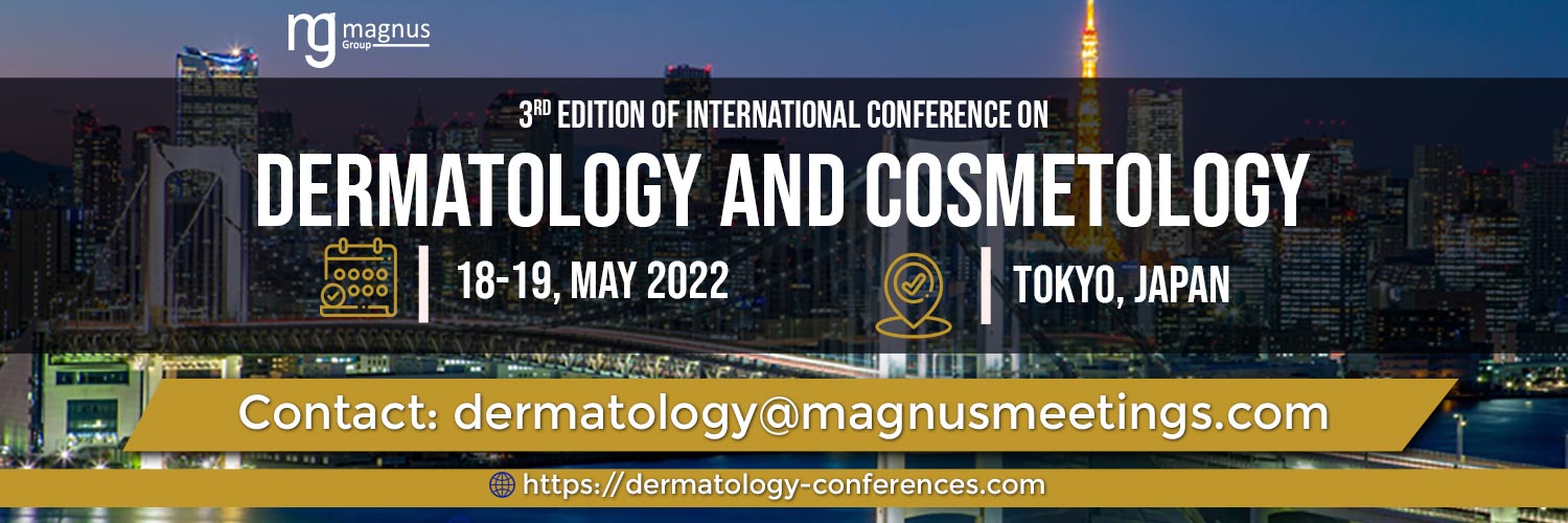 3rd Edition of International Conference on Dermatology and Cosmetology IDC 2022, Horinouchi, Tohoku, Japan