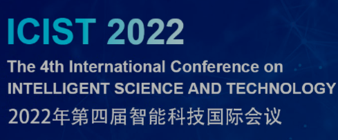 2022 The 4th International Conference on Intelligent Science and Technology (ICIST 2022), Harbin, China