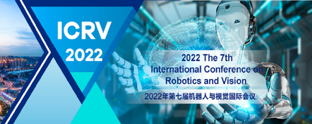 2022 The 7th International Conference on Robotics and Vision (ICRV 2022), Tianjin, China