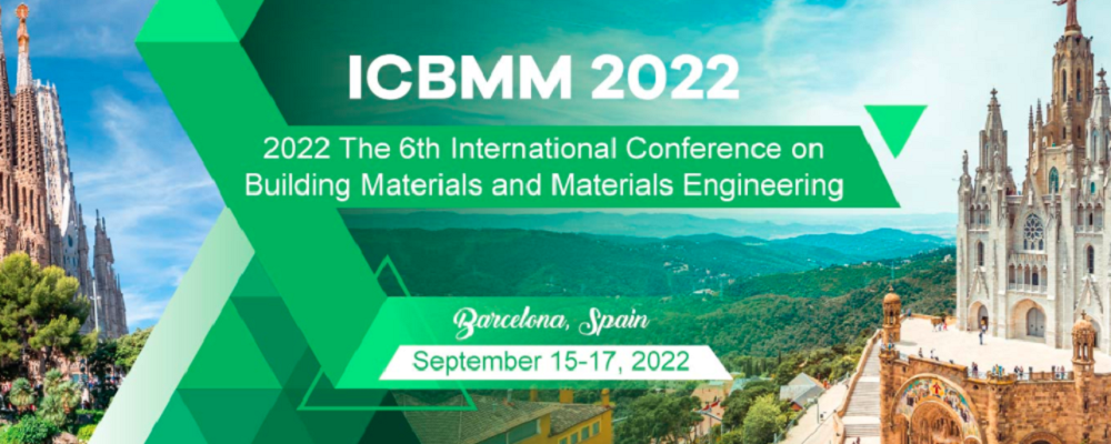 2022 The 6th International Conference on Building Materials and Materials Engineering (ICBMM 2022), Barcelona, Spain