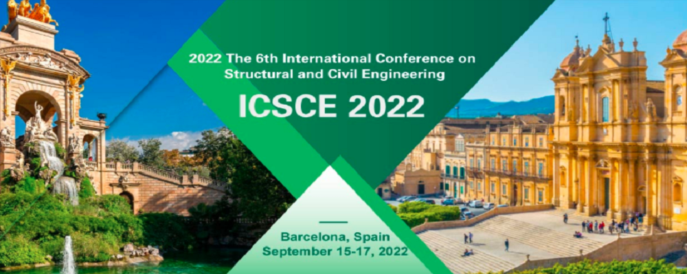 2022 6th International Conference on Structural and Civil Engineering (ICSCE 2022), Barcelona, Spain