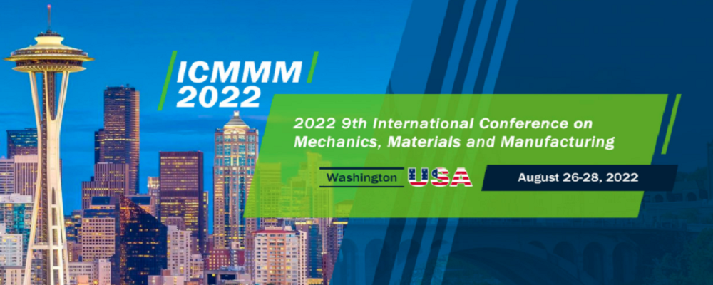 2022 9th International Conference on Mechanics, Materials and Manufacturing (ICMMM 2022), Washington, United States