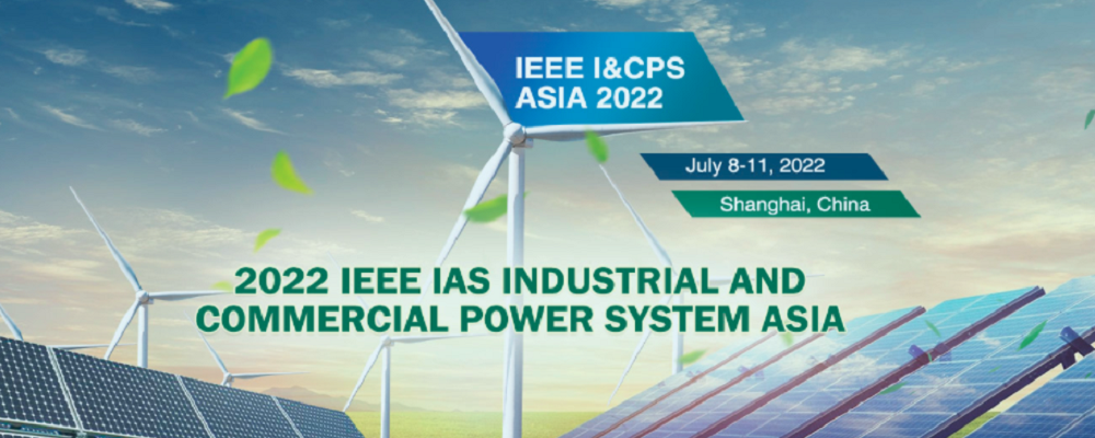 2022 IEEE IAS Industrial and Commercial Power System Asia (IEEE I&CPS Asia 2022), Shanghai, China