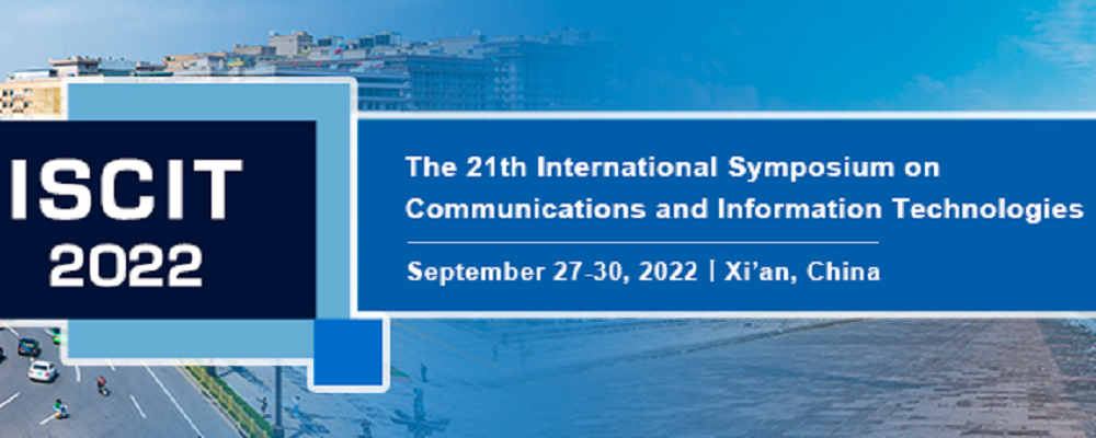 2022 21th International Symposium on Communications and Information Technologies (ISCIT 2022), Xi'an, China