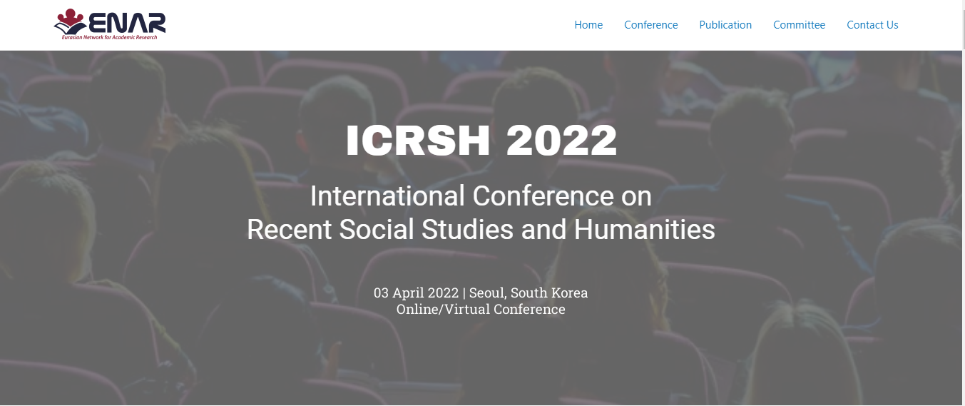 ICRSH Seoul - International Conference on Recent Social Studies and Humanities, 03 Apr 2022, Online Event