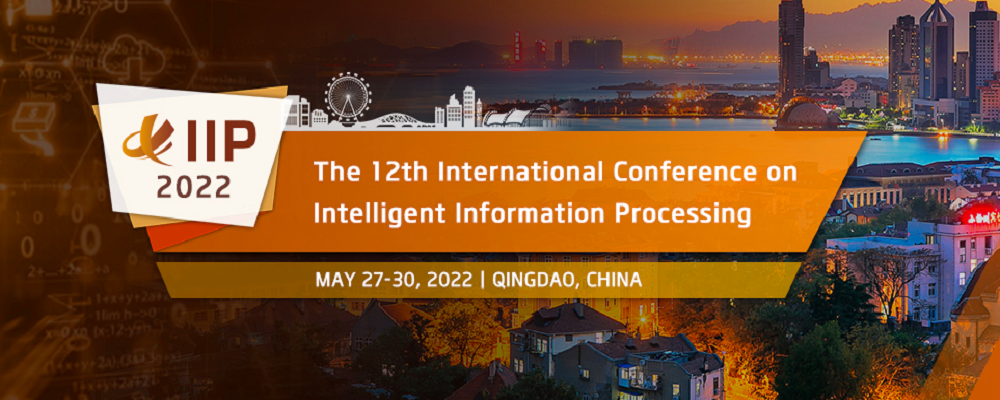 2022 The 12th International Conference on Intelligent Information Processing (IIP 2022), Qingdao, China